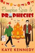 Pumpkin Spice & Prophecies: Grumpy/Sunshine Halloween Romantic Comedy by Kaye Kennedy