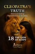 THE LION OF EGYPT: Historical Novel of Psychoanalysis in Becoming (CLEOPATRA'S TRUTH #18) by Adriana Tanese Nogueira