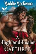 A Highland Healer Captured: A Scottish Medieval Historical Romance (Scottish Daddies #3) by Maddie MacKenna