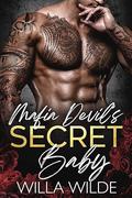 Mafia Devil's Secret Baby (Vegas Vows + Vendettas #3) by Willa Wilde