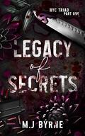 Legacy of Secrets (NYC Triad #1) by M.J. Byrne