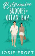 Billionaire Buddies of Ocean Bay: A Sweet Romance Box Set by Josie Frost