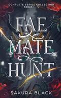 Fae Mate Hunt: The Complete Series (Books 1–5): A Monster Romance Collection by Sakura Black