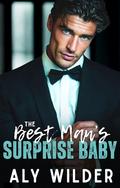 The Best Man's Surprise Baby: An Off Limits Ex’s Brother Romance by Aly Wilder