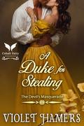 A Duke for Stealing: A Historical Regency Romance Novel (The Devil's Masquerade #4) by Violet Hamers