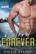Now and Forever (Scorpions Hockey: Breakaways #1) by Coco Elliot