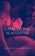 Lamb to the Slaughter by Joanna Chambers