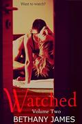Watched: Volume 2 (Watching #2) by Bethany James