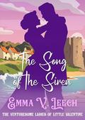 The Song of the Siren (The Venturesome Ladies of Little Valentine #2) by Emma V Leech
