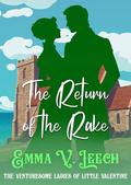 The Return of the Rake (The Venturesome Ladies of Little Valentine #3) by Emma V Leech