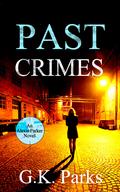 Past Crimes by G.K. Parks