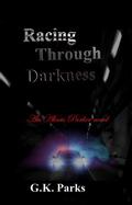 Racing Through Darkness by G.K. Parks