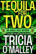 Tequila for Two by Tricia O'Malley