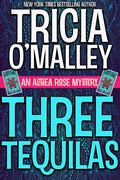 Three Tequilas by Tricia O'Malley