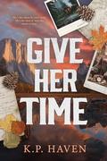 Give Her Time by K.P. Haven