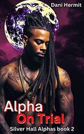 Alpha On Trial (Silver Hall Alphas #2) by Dani Hermit