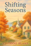 Shifting Seasons (Seastone Cove #5) by Vivianne Blake