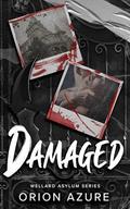 Damaged: The Wellard Asylum by Orion Azure