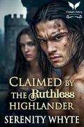 Claimed by the Ruthless Highlander: A Medieval Historical Romance Novel (Taming the Highland Devils #2) by Serenity Whyte