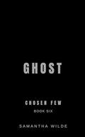Ghost: (Chosen Few series #6) by Samantha Wilde