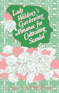 Lady Waldrey's Gardening Almanac for Cultivating Scandal (Love from London #3) by Jill M. Beene
