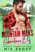 The Mountain Man’s Christmas Elf by Mia Brody