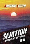 Sedition : A Post-Apocalyptic Zombie Survival Thriller Series (World of Anthrax #6) by Adrienne Lecter