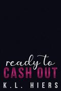 Ready To Cash Out by K.L. Hiers