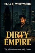 Dirty Empire: The Billionaire with a Body Count (Twisted Obsessions #5) by Ella R. Whitmore