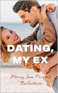 Dating, My Ex by Mercy Jane Porquez Ballesteros
