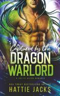 Captured by the Dragon Warlord: A Sci-Fi Alien Romance by Hattie Jacks
