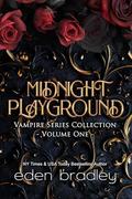 Midnight Playground Vampire Series Collection Volume One by Eden Bradley