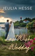Last Wish Wedding (Widow's Point Island Trilogy #1) by Jeulia Hesse
