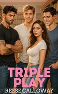 Triple Play: A Spicy Why Choose Romance by Reese Calloway