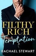 Filthy Rich Temptation by Rachael Stewart