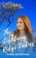 The Lightning Ridge Ladies by Fiona McArthur