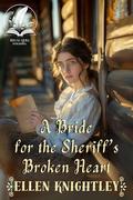 A Bride for the Sheriff’s Broken Heart: A Historical Western Romance Novel by Ellen Knightley