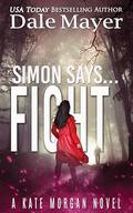 Simon Says... Fight (Kate Morgan #11) by Dale Mayer