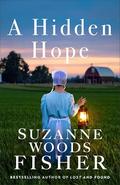 A Hidden Hope: Amish Romance Set in Small-Town Lancaster County with a Doctor and a Love Triangle by Suzanne Woods Fisher
