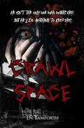 Crawl Space (Deadly Love Duet #1) by J.N. Bamforth