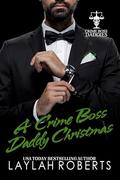 A Crime Boss Daddy Christmas by Laylah Roberts