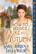 How to Seduce a Duke this Autumn (Wedding Fever #3) by Tanya Wilde