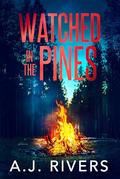 Watched in the Pines by A.J. Rivers