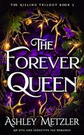 The Forever Queen (The Aisling Trilogy #3) by Ashley Metzler
