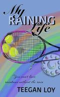 My Raining Life by Teegan Loy