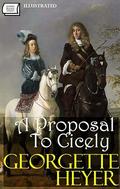A Proposal To Cicely. Illustrated by Georgette Heyer