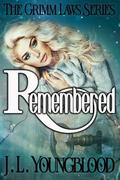 Remembered (The Grimm Laws #3) by J.L. Youngblood