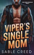 Viper's Single Mom: A Curvy Girl, Single Mom Biker MC Steamy Romance (Pike Creek Riders MC #1) by Sable Creed