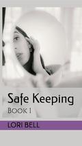 Safe Keeping: Book 1 by Lori Bell