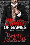 Master of Games (The Duke Fraternity #4) by Tammy Andresen